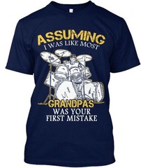 A Drummer Grandpa Assuming I Was Like Most Grandpas T-Shirt Made in USA S to 5XL