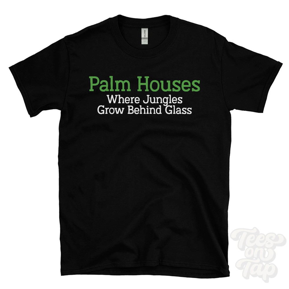 PALM HOUSES WHERE JUNGLES GROW BEHIND GLASS T-SHIRT glasshouse | botanical