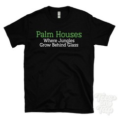PALM HOUSES WHERE JUNGLES GROW BEHIND GLASS T-SHIRT glasshouse | botanical