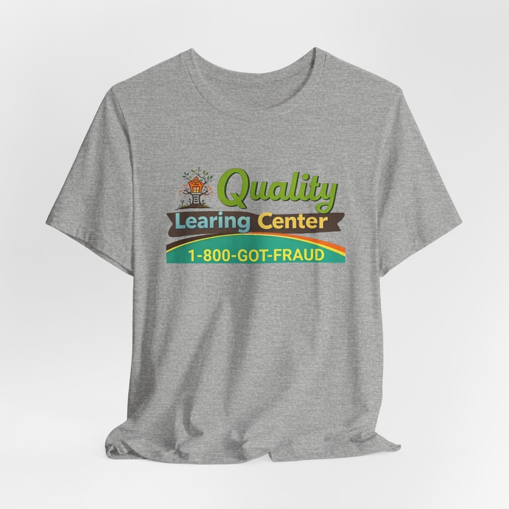 Quality Learning Center 1-800-GOT-FRAUD T Shirt Educational Humor