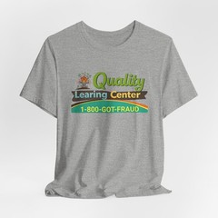 Quality Learning Center 1-800-GOT-FRAUD T Shirt Educational Humor