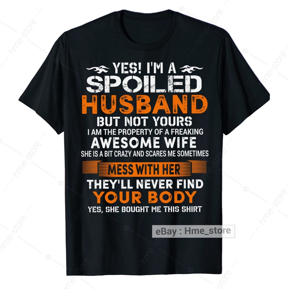 Men I’m A Spoiled Husband T-shirt From My Awesome Wife Funny Husband Tee Gifts