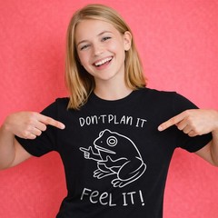 Don’t Plan It Feel It T-Shirt Motivational Frog Positive Mindset Tee