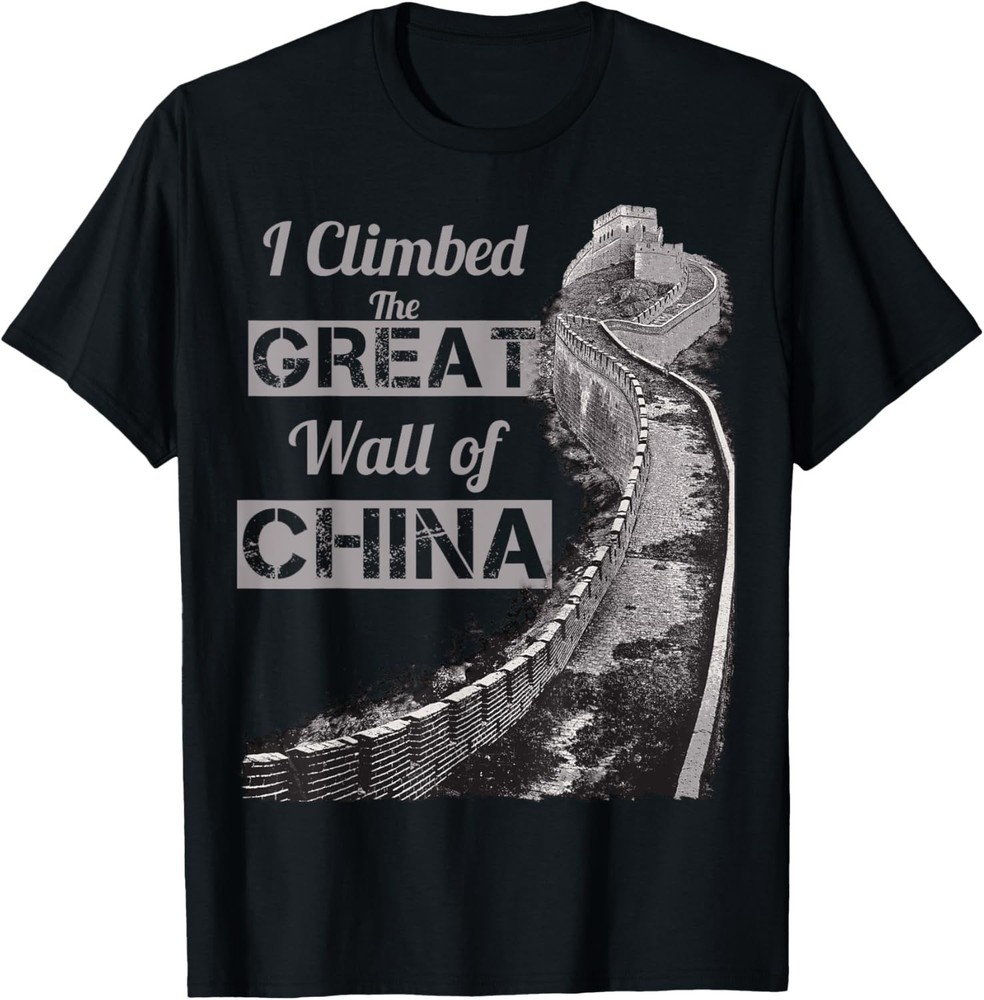 I Climbed The Great Wall of China T-Shirt
