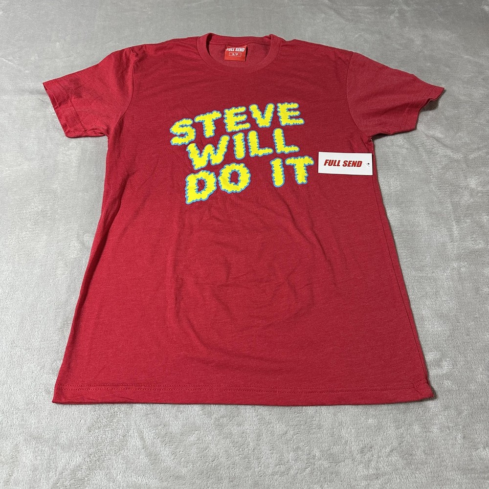 Full Send Steve Will Do It Shirt Mens Small Red Funny Graphic Streetwear Tee