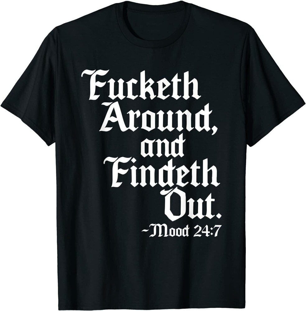 LIMITED Fucketh Around Find Out Shirt Old English Verse T-Shirt