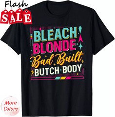 2025/Beach Blonde Bad Built Butch Body Funny council T-Shirt S-3XL