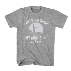 Mens Shirt Can’t Work Today My Arm is in A Cast T-Shirt Funny Fishing Novelty
