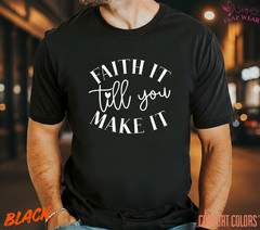 Unisex Faith It Till You Make T-Shirt, Men T shirt,Women T shirt Gift Christian