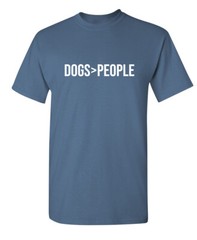 Dogs Are Greater Sarcastic Humor Graphic Super Soft Ring Spun Funny T Shirt