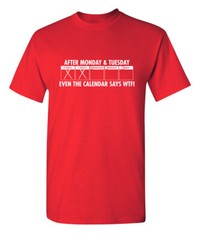 After Monday and Tuesday Sarcastic Humor Super Soft Ring Spun Funny T Shirt