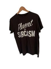 Fluent in Sarcasm- Scornful Sneering Funny Sayings Slogans Mens T-shirt Large