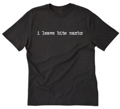 I Leave Bite Marks T-shirt Funny Sexy Vampire Naughty Movie Tee Shirt