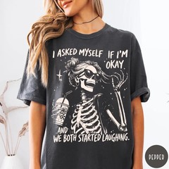 Sarcastic Skeleton Shirt I Asked Myself If I’m Okay Funny Graphic Tee