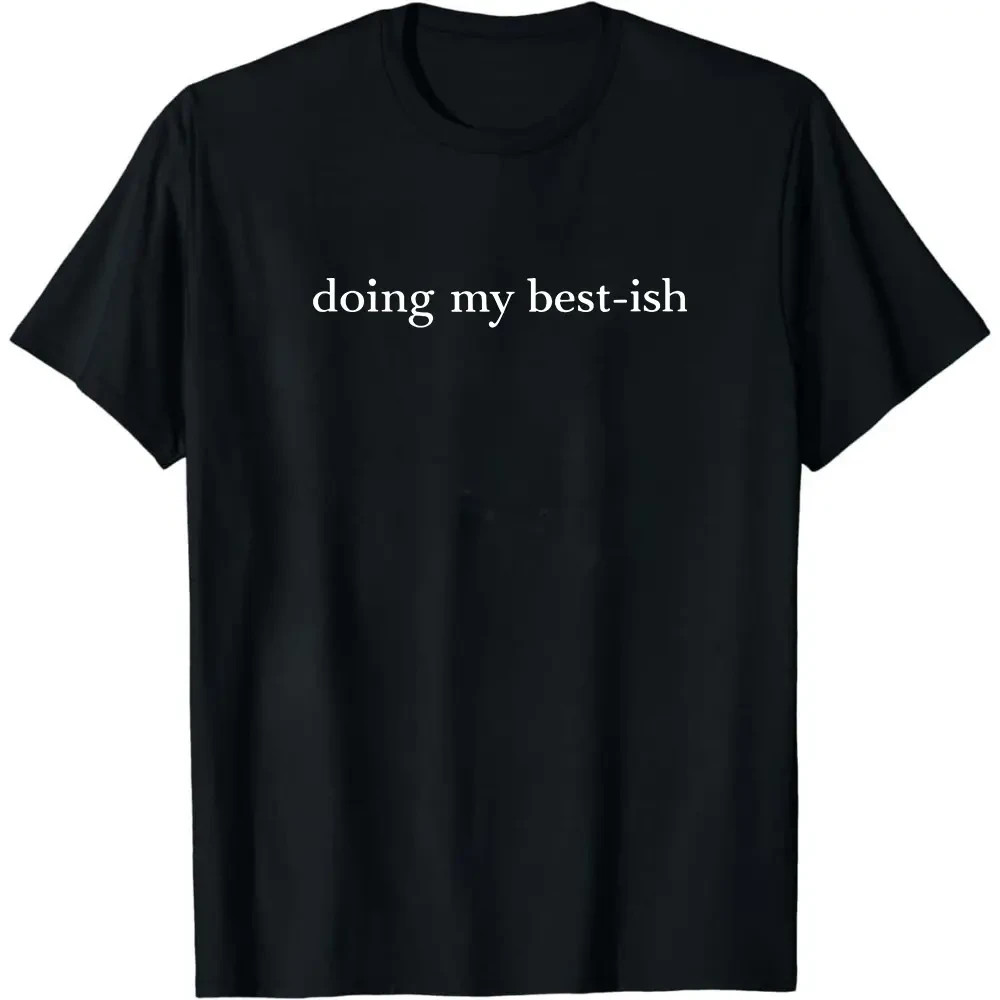 “Doing My Best-ish” Sarcastic Funny Motivational Graphic Cotton T-shirt