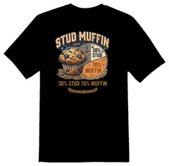 Stud muffin 30% stud 70% muffin black or white tee humor funny adult
