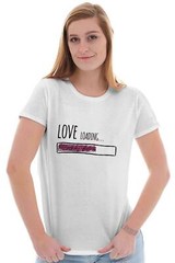 Love Loading Funny Cute Valentine’s Day Gift Womens Top Junior Graphic Tee