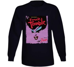Female Trouble 70s Dark Comedy Movie T Shirt