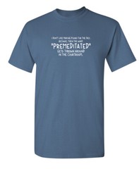Premeditated Gets Around Sarcastic Humor Super Soft Ring Spun Funny T Shirt