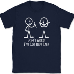 Don’t Worry I’ve Got Your Back T-Shirt Funny Sarcastic Hilarious Humor Tee