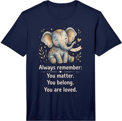 Always Remember You Matter Belong & are Loved Elephant Lover Performance T-Shirt