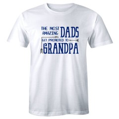 The Most Amazing Dads Get Promoted To Grandpa Men’s T-Shirt