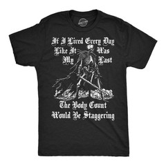 Mens Funny T Shirts If I Lived Every Day Like It Was My Last The Body Count