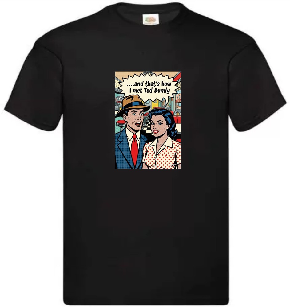 How I Met Ted Bundy T-Shirt Spoof Roy Lichtenstein Pop Art Style Adult Unisex