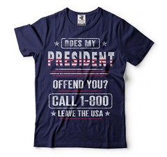 Does My President Offend You Shirt Call 1-800 Leave The Usa Shirt Funny Shirt