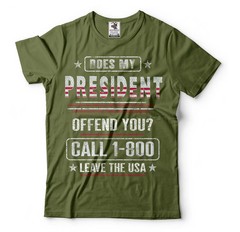 Does My President Offend You Shirt Call 1-800 Leave The Usa Shirt Funny Shirt