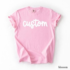 Custom Text Shirt, Custom Comfort Colors Shirt, Personalized Shirt, Custom T-Shi