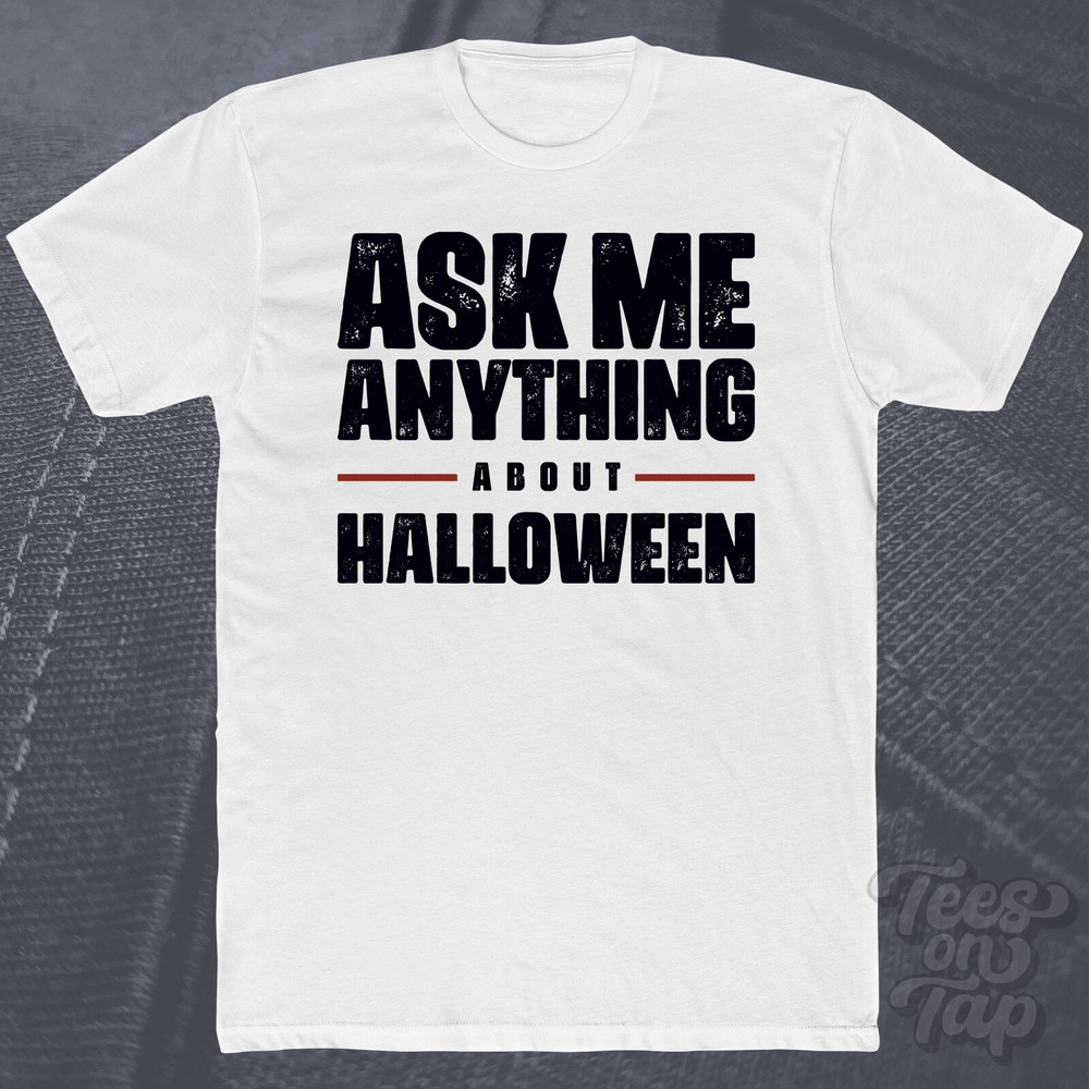ASK ME ANYTHING ABOUT HALLOWEEN T-SHIRT costumes party spooky october 31st funny