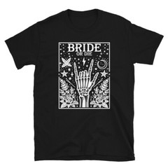 Bachelorette Party T-shirt – Funny ‘Bride Or Die’ Bridesmaids Bridal Graphic Tee