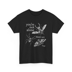 Creepy Insect Shirt You re Not Alone There Are Bugs Humor Art T-Shirt