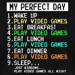 Gaming My Perfect Day | Funny Gamer Routine Men’s T-Shirt