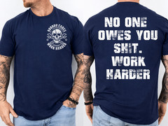 (2-Side) No One Owes You Sh*t Work Harder Funny Motivational T-Shirt