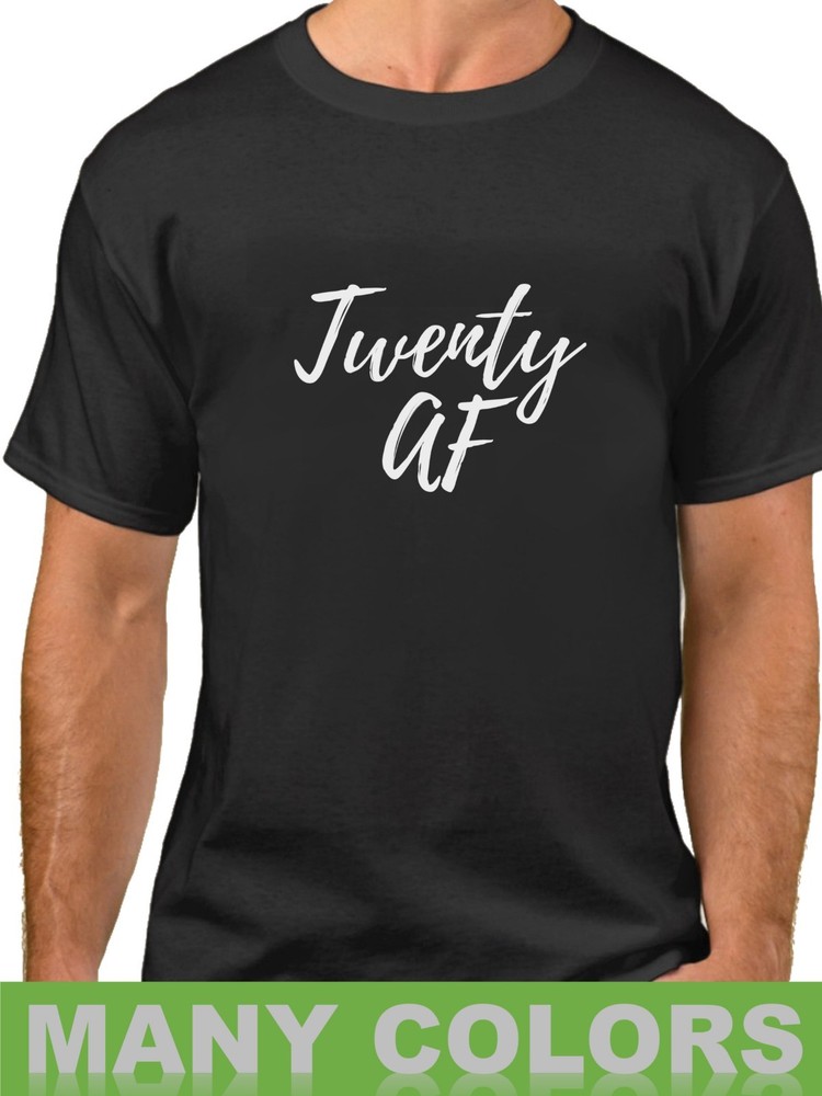 Twenty AF Shirt Funny Bday Gift T-Shirt 20th Birthday Tee 20 Years of Being