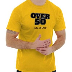 Life is Crap Over 50 Birthday Age Funny Gift Womens or Mens Crewneck T Shirt Tee