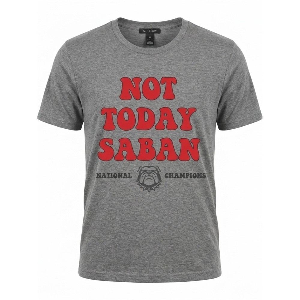 Sheshow Grey Not Today Saban Georgia Bulldogs Graphic Tee Medium