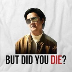 BUT DID YOU DIE TShirt Tee Short-Sleeved Cotton FUNNY HUMOR S1WCA1015