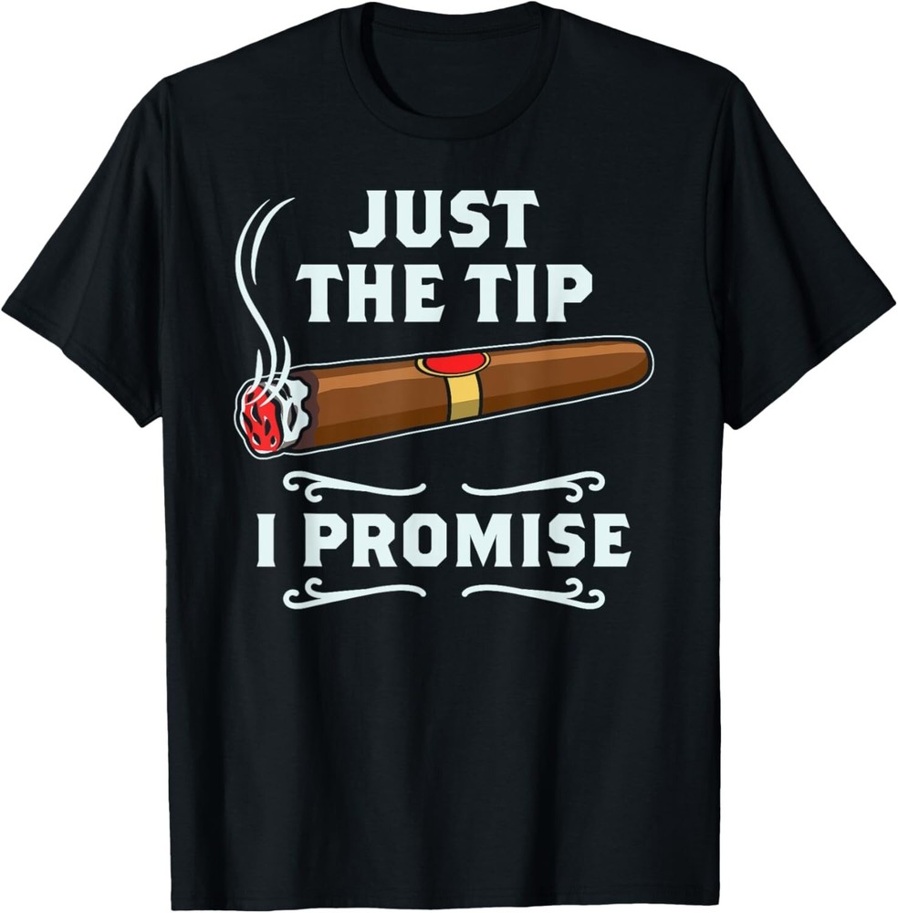 Just The Tip Cigar Smoker Gift Funny Cigar Smoking Gift Unisex T-Shirt