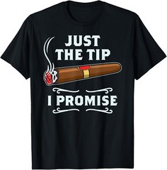 Just The Tip Cigar Smoker Gift Funny Cigar Smoking Gift Unisex T-Shirt
