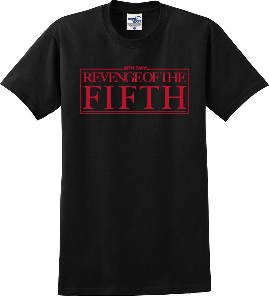 Revenge of the Fifth Funny Unisex T-Shirt (S-5X)