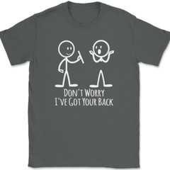 Don’t Worry I’ve Got Your Back T-Shirt Funny Sarcastic Hilarious Humor Tee
