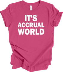 It’s Accrual World Auditor Funny Gift Office CPA Tax Accountant Funny T-shirt