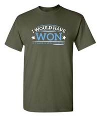 I Would Have Won If It Wasn’t For All the Cheaters Humor Graphic Funny T Shirt