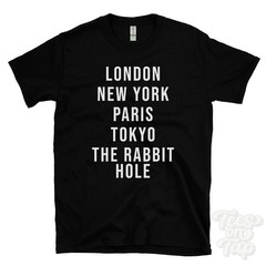 LONDON NEW YORK PARIS TOKYO THE RABBIT HOLE FUNNY T-SHIRT hadleigh england