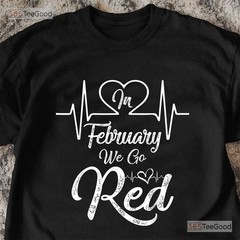 In February We Go Red T-Shirt Heart Disease Awareness Wear Red Shirt