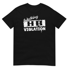 Funny Human Resources Walking HR Violation Office Co-Worker Unisex T-Shirt