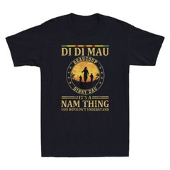 Di Di Mau Dinky Dau It’s Nam Thing Funny Vietnam Veteran Quote Men’s T-Shirt Tee